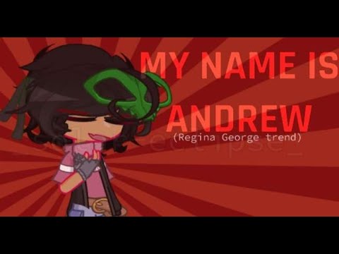 "My Name is Regina George" || Gacha Trend || Ft. Andrew || My AU || FNAF x GC