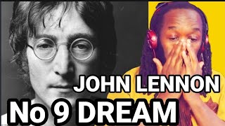 This is amazing! JOHN LENNON - No 9 Dream REACTION - First time hearing
