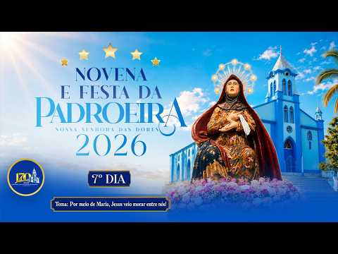 7° DIA DA NOVENA E FESTA EM HONRA A NOSSA SENHORA DAS DORES - 11/09/2026