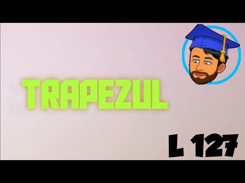 TRAPEZUL - PROPRIETĂȚI , LINIA MIJLOCIE- Lecția 127