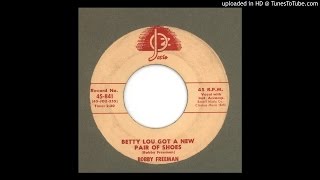 Freeman, Bobby - Betty Lou Got A New Pair Of Shoes - 1958