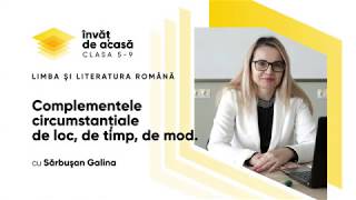  "Complementele circumstanțiale de loc, de timp, de mod"