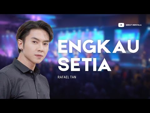 Rafael Tan (SMASH) - Engkau Setia