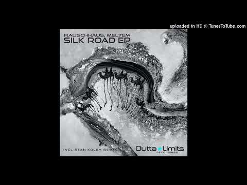 Rauschhaus & Mel7em - Silk Road (Stan Kolev Ethno Less Dub)