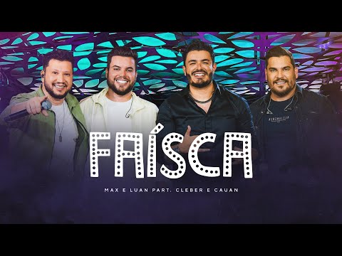 Faísca - Max e Luan e  @cleberecauan   | Esqueminha II