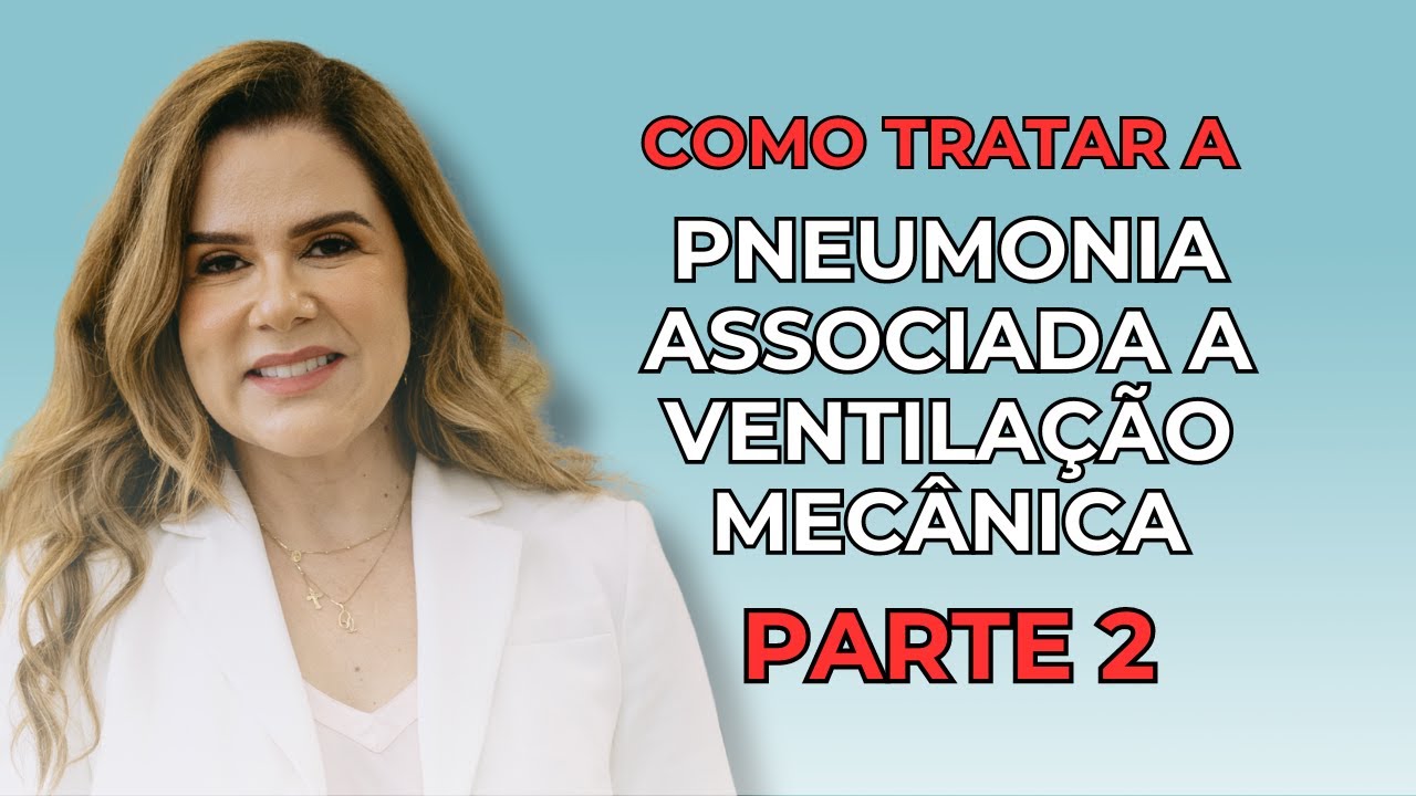 Como tratar a pneumonia associada a ventilação mecânica   antibioticoterapia completa