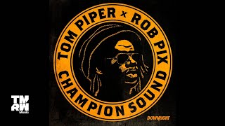 Tom Piper & Rob Pix - Champion Sound