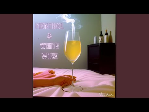 Menthol & White Wine