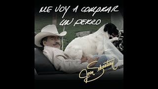 ME VOY A COMPRAR UN PERRO - JOAN SEBASTIAN