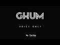 ঘুম || GHUM (lyrics) || Only Vocals
