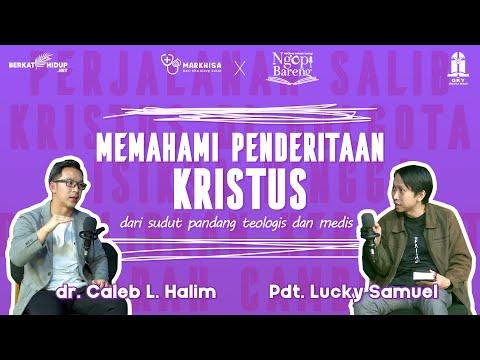 Markhisa 019 - Memahami penderitaan Kristus dari sudut pandang Teologis dan Medis