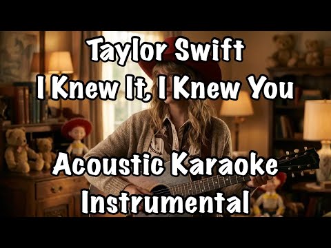 Taylor Swift - I Knew It, I Knew You Acoustic Karaoke Instrumental