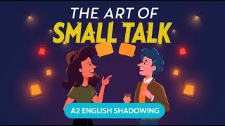 The Art of Meaningful Small Talk | A2 English Shadowing
