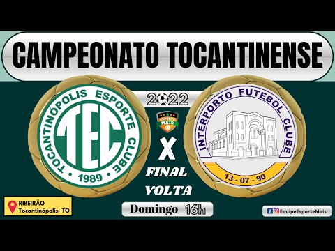 TOCANTINÓPOLIS X INTERPORTO | FINAL JOGO DE VOLTA - CAMPEONATO TOCANTINENSE 2022