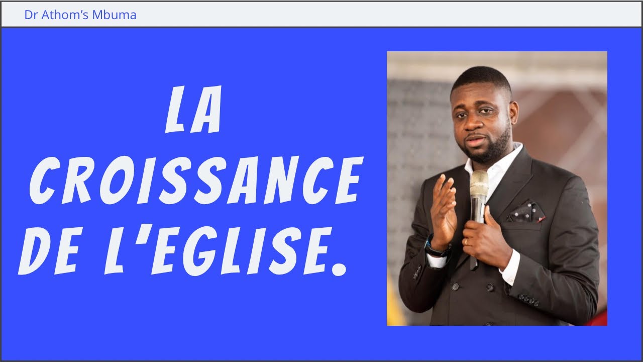 LA CROISSANCE DE L'EGLISE.      Dr Athom's Mbuma