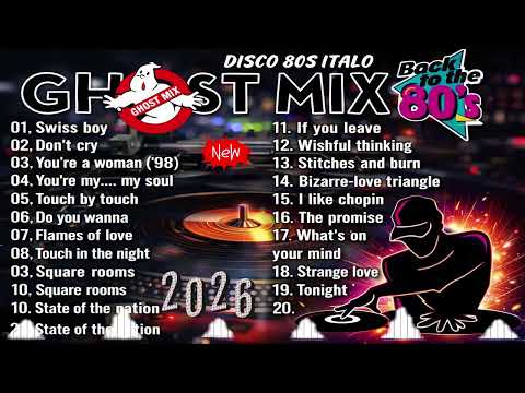 Ghost Mix Nonstop Remix 80s - Disco 80s - Italo Disco Remix - Swiss Boy ,Don't Cry,You're a woman