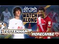 TOTTENHAM V MORECAMBE WATCH ALONG | FA CUP 3RD ROUND