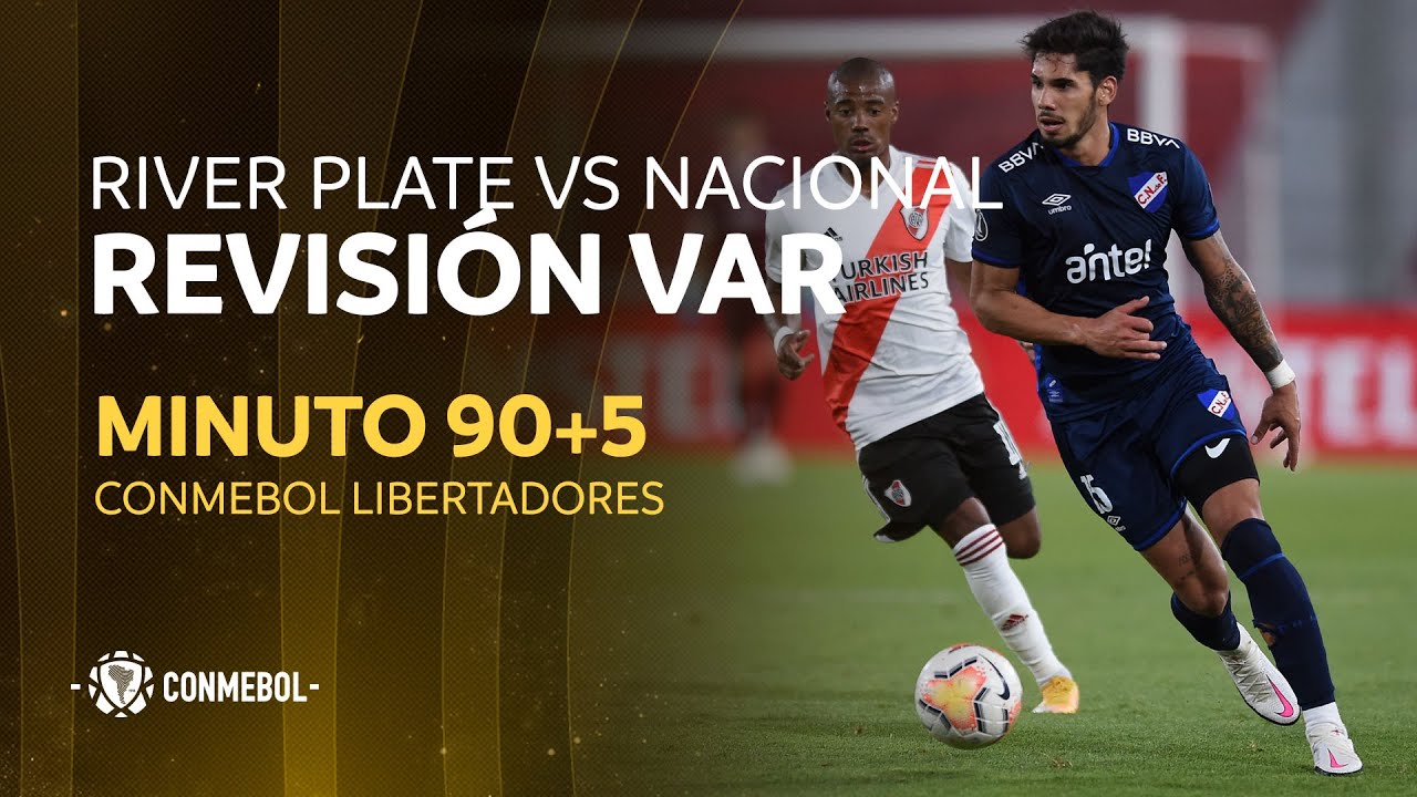 Libertadores | Revisión VAR | River Plate vs Nacional | Minuto 90+5