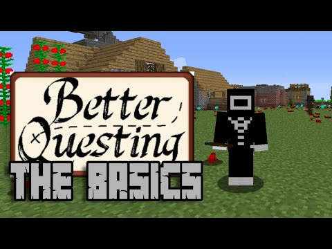 The Complete BASICS! of the Better Questing mod