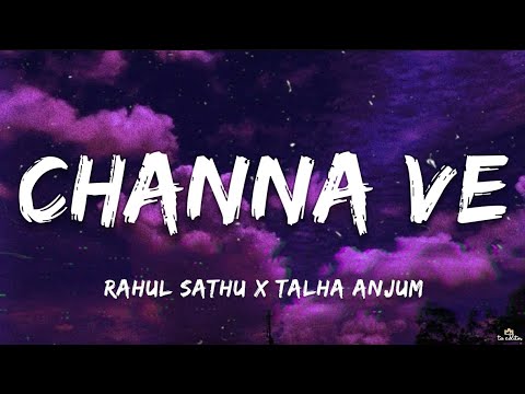 Rahul Sathu x Talha Anjum - Channa Ve (Lyrics) | ta editor