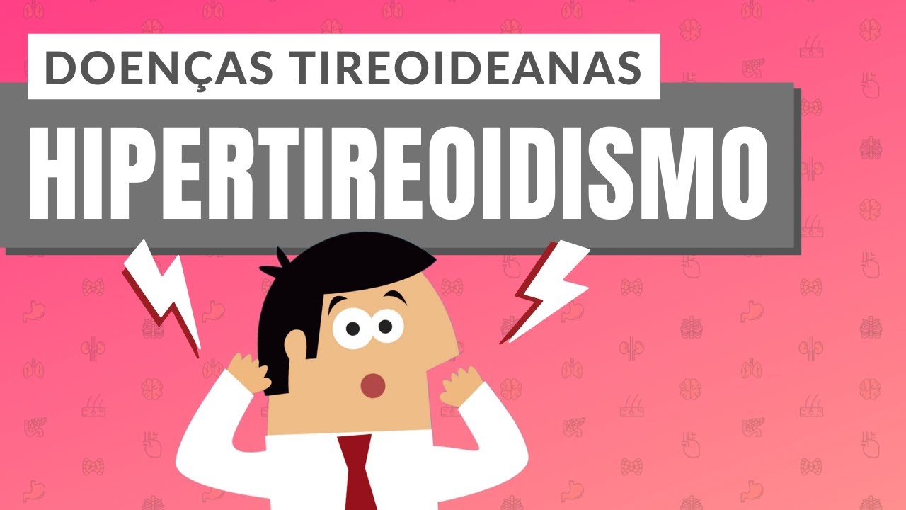 DOENÇAS TIREOIDEANAS I PARTE 1: Hipertireoidismo
