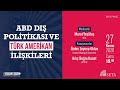 web panel abd dış politikası ve türk amerikan İlişkileri