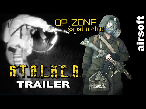 OP ZONA "Šapat u etru" (S.T.A.L.K.E.R .) Trailer , Srpska airsoft zajednica, Airsoft Srbija