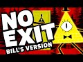 No Exit Bill Cipher Version