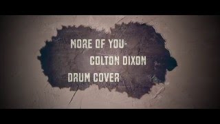 More Of You  (Colton Dixon Drum Cover) [HD Studio Quality]