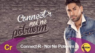 Connect-R - Noi Ne Potrivim (Lyric Video)