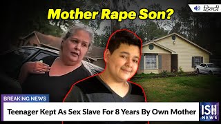 Teenager Kept As Sex Slave For 8 Years By Own Mother