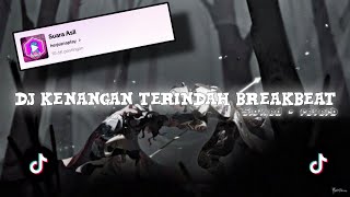 Download lagu DJ KENANGAN TERINDAH BREAKBEAT BY 𝙙𝙟𝙝𝙚𝙧𝙟𝙪𝙖𝙣𝙖 || slowed - reverb🎧 mp3