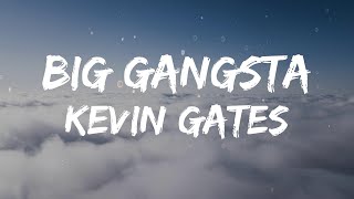 Kevin Gates - Big Gangsta (Lyrics)