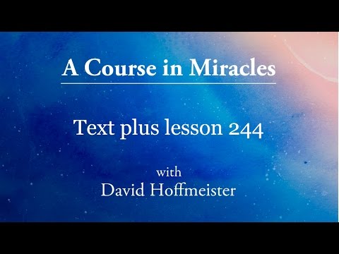 ACIM Lesson - 244 Plus Text from Chapter 31 by David Hoffmeister -A Course in Miracles