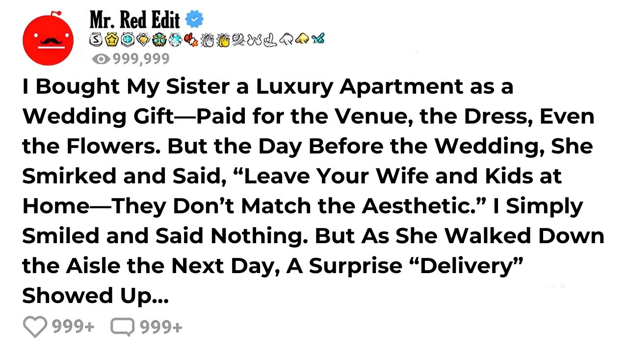 I Bought My Sister a Luxury Apartment as a Wedding Gift—Paid for the Venue, the Dress, Even the F...