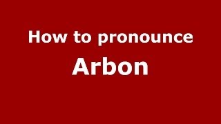 How to pronounce Arbon