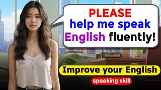 Improve English Speaking Skills Questions about learning English English Conversation Practice