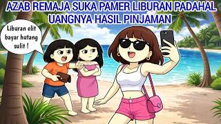 Download lagu AZAB REMAJA SUKA PAMER LIBURAN PADAHAL UANGNYA HASIL  PINJAMAN | ANIMASI AZAB mp3