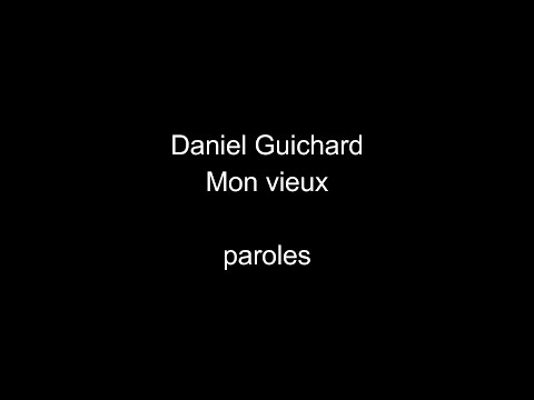 Daniel Guichard-Mon vieux-paroles