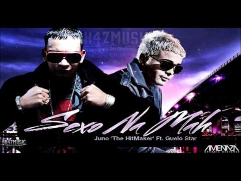 Juno 'The HitMaker' Ft. Guelo Star - Sexo Nah Ma