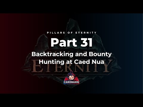 Pillars Of Eternity Part 31 -  Backtracking and Bounty Hunting at Caed Nua