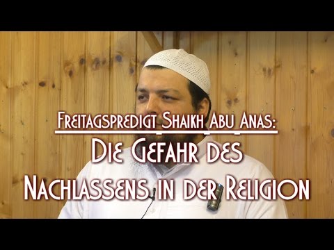 DIE GEFAHR DES NACHLASSENS IN DER RELIGION mit Shaikh Abu Anas am 26.12.2014 in Braunschweig