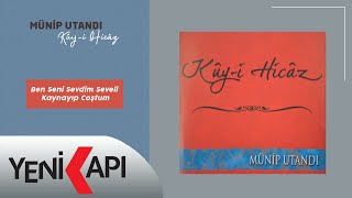 Münip Utandı - Ben Seni Sevdim Seveli Kaynayıp Coştum