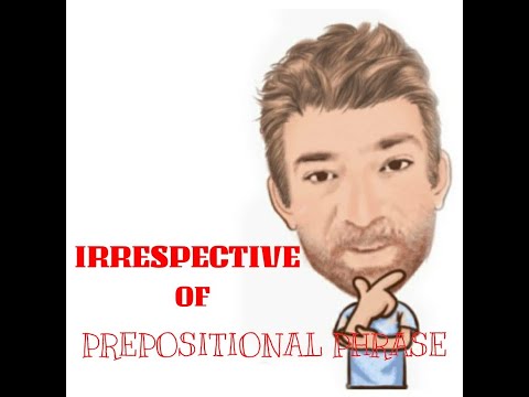 English Tutor Nick P Prepositional Phrase (93) Irrespective of - Origin