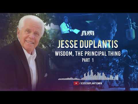 Wisdom, The Principal Thing,  Part 1 | Jesse Duplantis