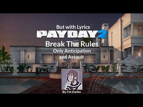 Payday 2 - Break the rules (Only Anticipation and Assault with Lyrics)