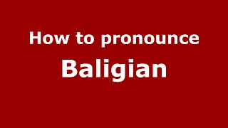 How to pronounce Baligian