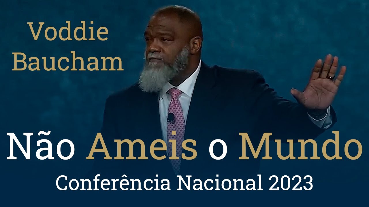 Não Ameis o Mundo - Voddie Baucham