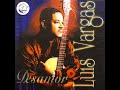 5. Luis Vargas. Vieja Del Bonche - Album. Desamor (1999)