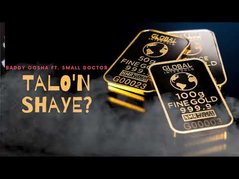 Baddy Oosha Ft. Small Doctor - Talo'n Shaye?
